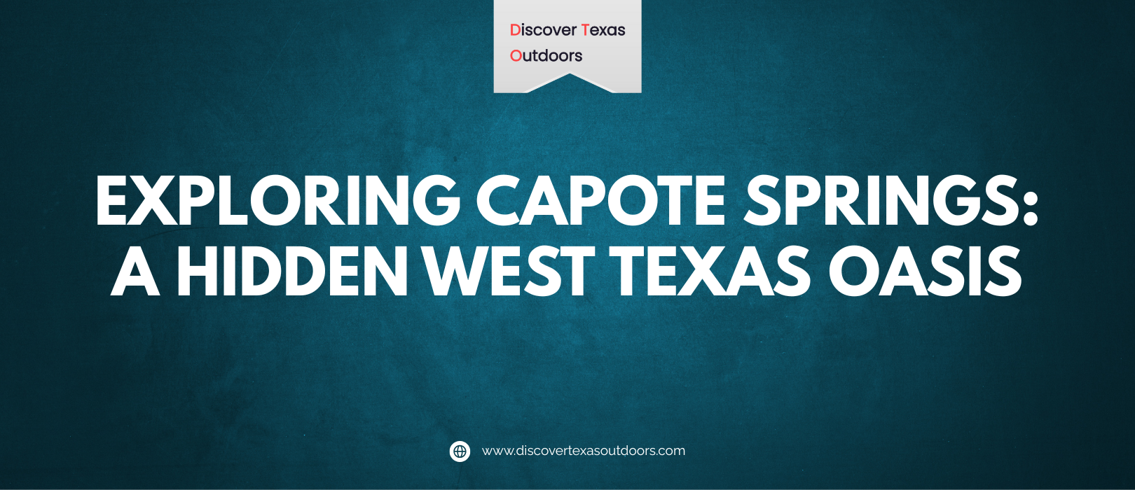 Exploring Capote Springs A Hidden West Texas Oasis